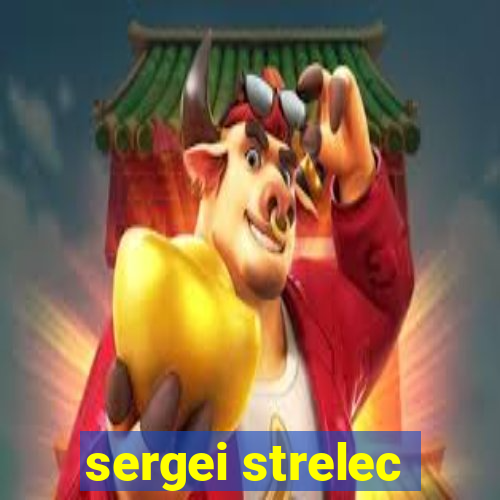 sergei strelec